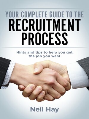 cover image of Your Complete Guide to the Recruitment Process: Hints and Tips to Help You Get the Job You Want